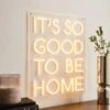 Dunelm Good To Be Home Neon Sign -Lighting Heaven 30798581